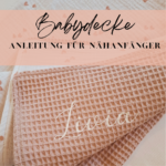 Babydecke- leicht genäht! Babydecke nähen, eine Anleitung für Nähanfänger komplett kostenlos!